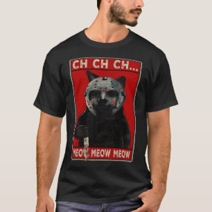 CH CH CH...Meow Meow Meow T-Shirt
