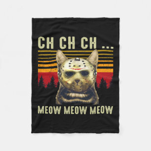 Ch Ch Ch Meow Meow Scary Friday Costume Halloween  Fleece Blanket