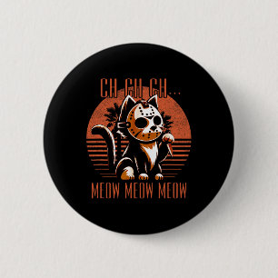 Ch Ch Meow Meow Meow Funny Animal Horror Movie Cut 2 Inch Round Button