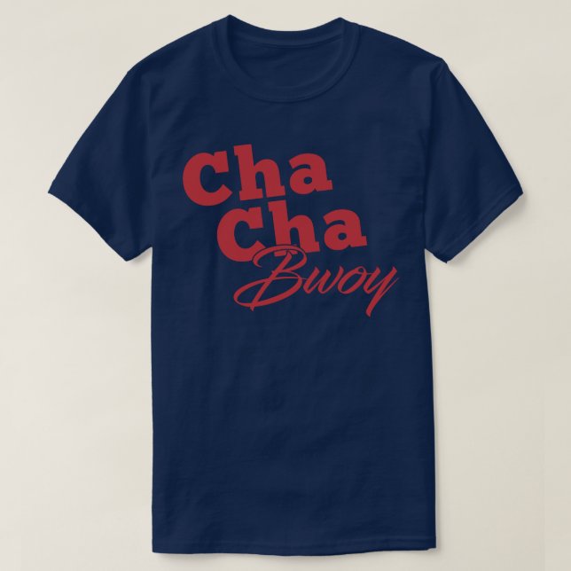 Cha Cha Bwoy T-Shirt (Design Front)