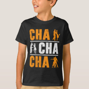 Cha Cha Cha Dancer Dancing Cuban Dance T-Shirt