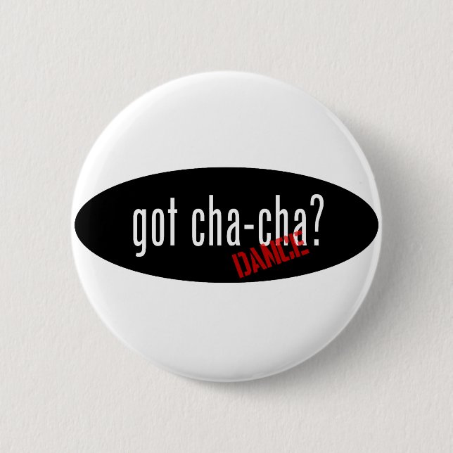Cha-Cha Dance  Items – got cha-cha 2 Inch Round Button (Front)