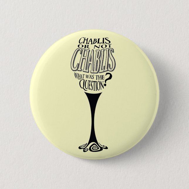 Chablis or not chablis 2 inch round button (Front)