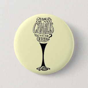 Chablis or not chablis 2 inch round button