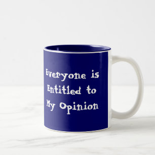 "Chacun a droit tasse à mon avis"