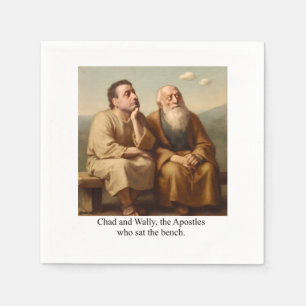 Chad and Wally, the Apostles who sat the bench. Napkin
