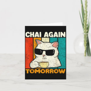 Chai Again Tomorrow Funny Chai Tea Lovers Coffee A Card