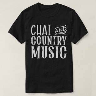 Chai And Country Music T-Shirt