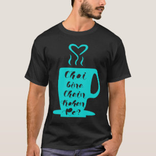 Chai Bina Chain Kaha Re Desi Funny Sarcastic Bolly T-Shirt