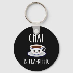 Chai Is Tea-Riffic Keychain