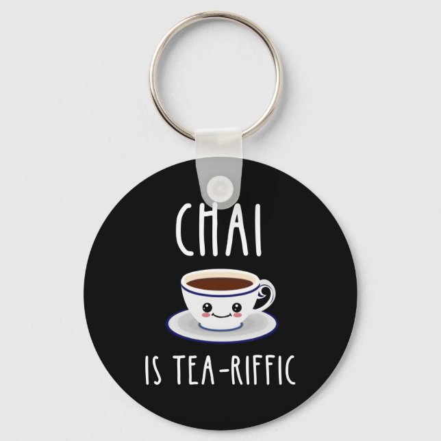 Chai Is Tea-Riffic Keychain (Front)