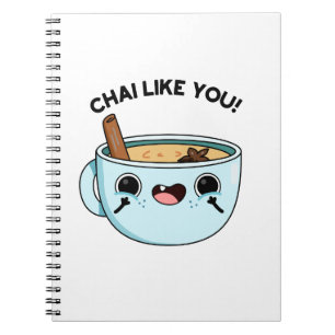 Chai Like You Funny Tea Pun  Notebook