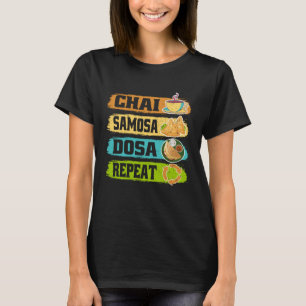 Chai Samosa Dosa Repeat  Tea  Costume Tea T-Shirt
