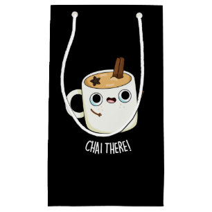 Chai There Funny Chai Tea Pun Dark BG Small Gift Bag