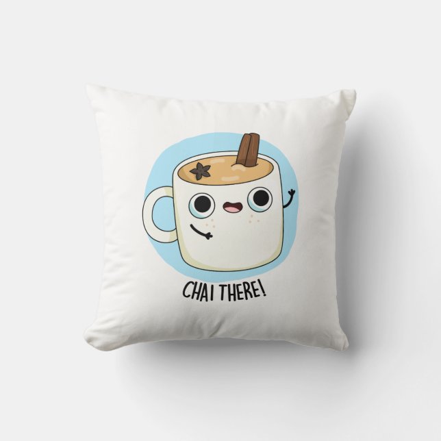 Chai There Funny Chai Tea Pun  Throw Pillow (Front)