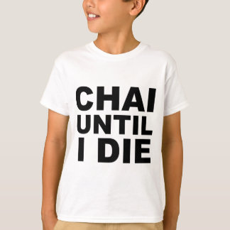 CHAI UNTIL I DIE Tea Shirt Hat Mousepad