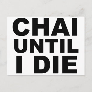 CHAI UNTIL I DIE Tea Shirt Hat Mousepad Postcard