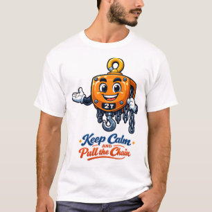 Chain Hoist Mascot Keep Calm Pull Chain Tee