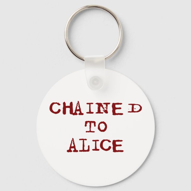 Chained to Alice Keychain (Front)