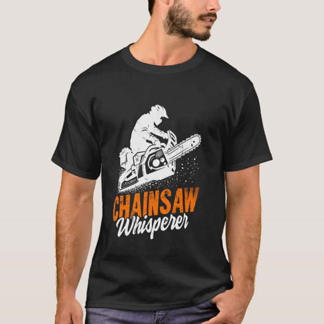 Chainsaw Whisperer Chainsaw T-Shirt (Front)