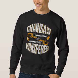 Chainsaw Whisperer Equipment Arborist Accessories Sweatshirt
