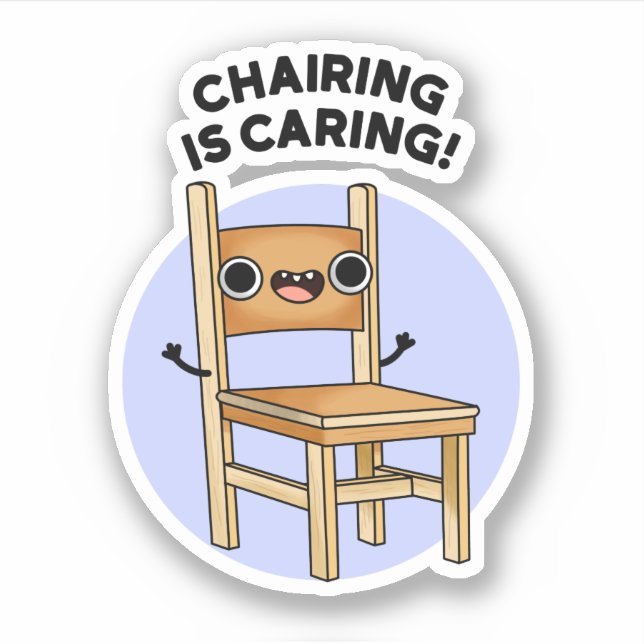 Chairing Is Caring Funny Sharing Pun  (Front)