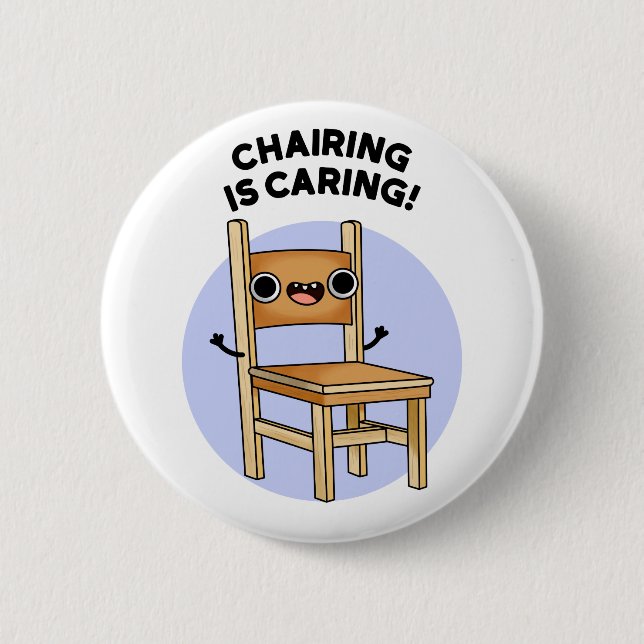 Chairing Is Caring Funny Sharing Pun  2 Inch Round Button (Front)