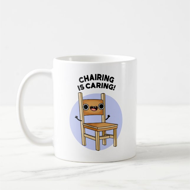 Chairing Is Caring Funny Sharing Pun  Coffee Mug (Left)