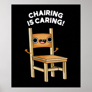 Chairing Is Caring Funny Sharing Pun Dark BG Poster