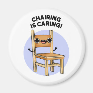 Chairing Is Caring Funny Sharing Pun  Magnet