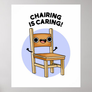 Chairing Is Caring Funny Sharing Pun Poster