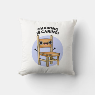 Chairing Is Caring Funny Sharing Pun  Throw Pillow