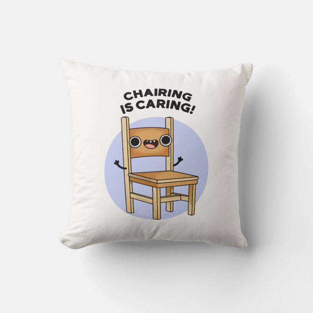 Chairing Is Caring Funny Sharing Pun  Throw Pillow (Front)