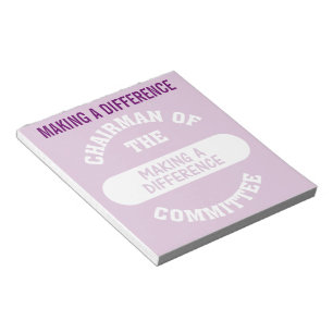 Chairman of the Making a Difference Committee Notepad
