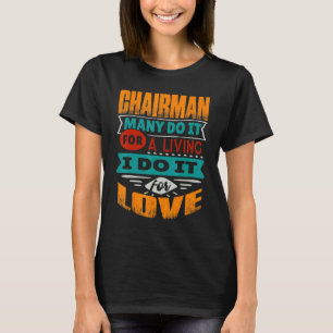Chairman Quote I Am Echocardiographer For Love T-Shirt