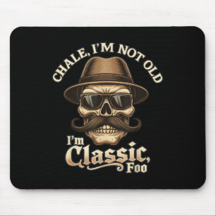 Chale Im Clic Mexican Humour Fathers Day Mouse Pad