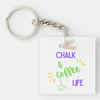 Chalk & Coffee = Life Keychain