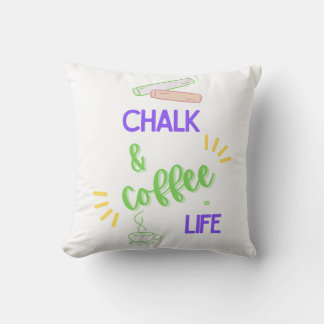 Chalk & Coffee = Life Throw Pillow