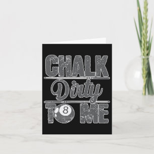 Chalk Dirty To Me Billiards 8 Card