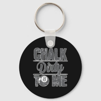 Chalk Dirty To Me Billiards 8  Keychain