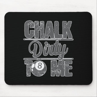 Chalk Dirty To Me Billiards 8  Mouse Pad