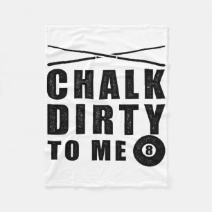 Chalk Dirty To Me' Billiards Funny Saying  Fleece Blanket
