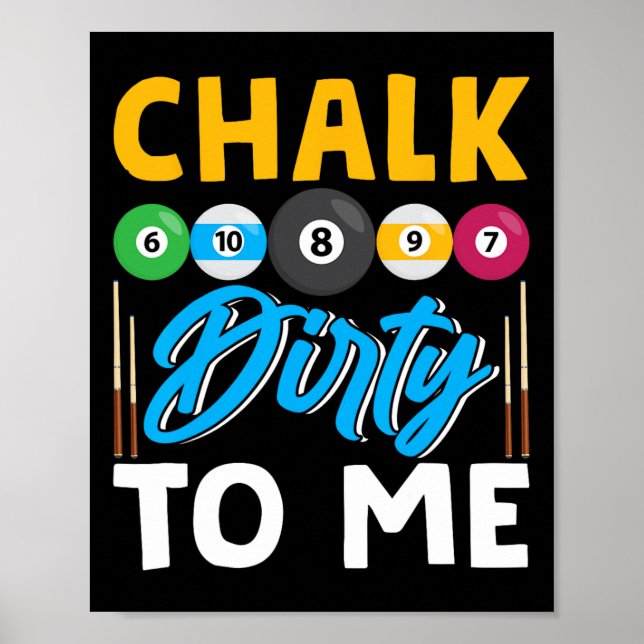 Chalk Dirty To Me Funny Pool Player 8-ball Billard Poster (Front)
