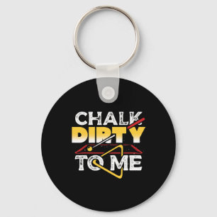 Chalk Dirty To Me Pool Billiards Player Funny Keychain