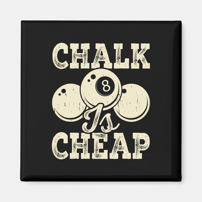 Chalk Is Cheap  Magnet (Front)