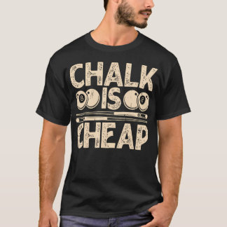 Chalk Is Cheap T-Shirt
