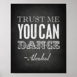 Chalk Style TRUST ME YOU CAN DANCE -Alcohol Print