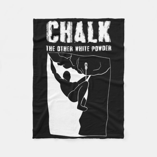 Chalk The Other White Powder - Rock Climbing  Fleece Blanket (Front)
