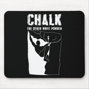Chalk The Other White Powder - Rock Climbing Mouse Pad