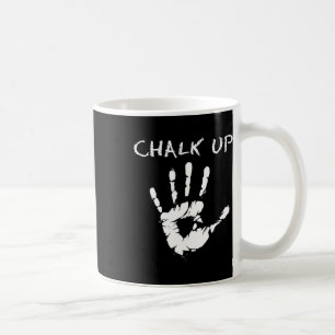 Chalk Up - Rock Climbing And Bouldering Coffee Mug